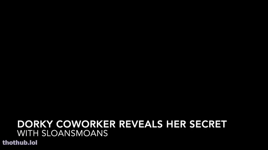 dorky coworker reveals her secret sloansmoans